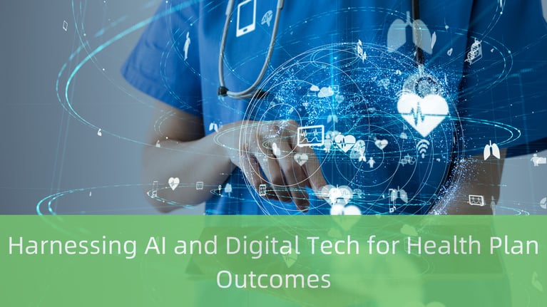 Harnessing AI and Digital Tech for Health Plan Outcomes